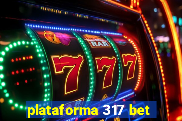 plataforma 317 bet